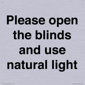 Please open the blinds and use natural light